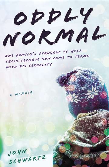 John Schwartz/Oddly Normal@ One Family's Struggle to Help Their Teenage Son C